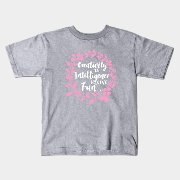 Creativity Intelligence having Fun - quote hand lettering wreath, life Kids T-Shirt by papillon